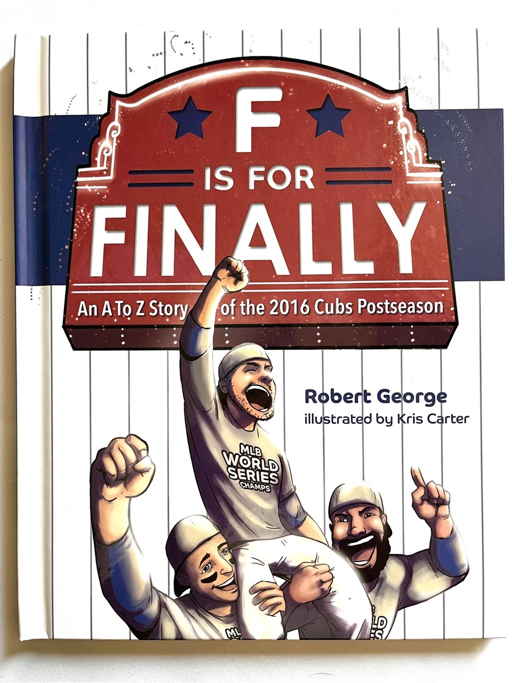 Cubs Alphabet Book- Hardcover: F Is For Finally -A-Z Story By Robert George